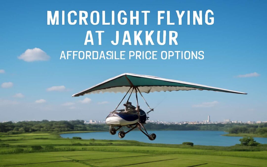 Experience microlight flying at jakkur price and feel the thrill over the city